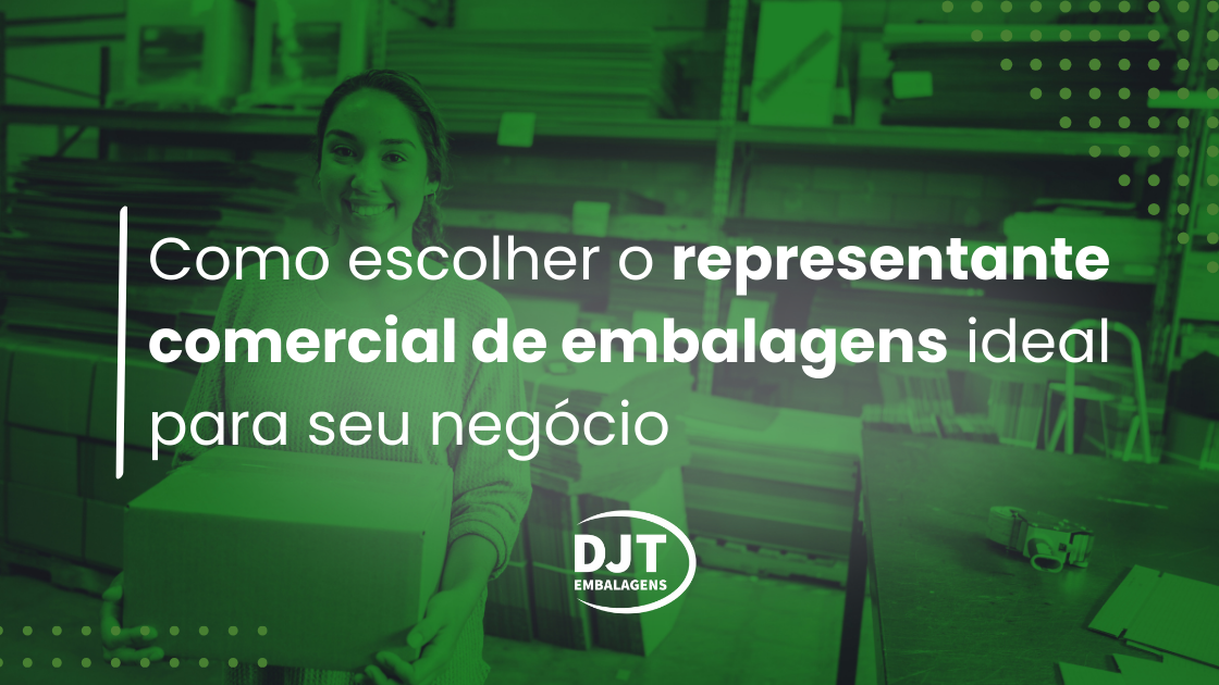 Como escolher o representante comercial de embalagens ideal para seu negócio