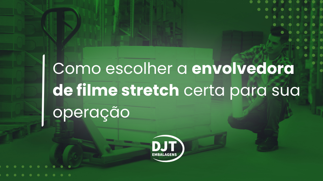 Como escolher a envolvedora de filme stretch certa para sua operação