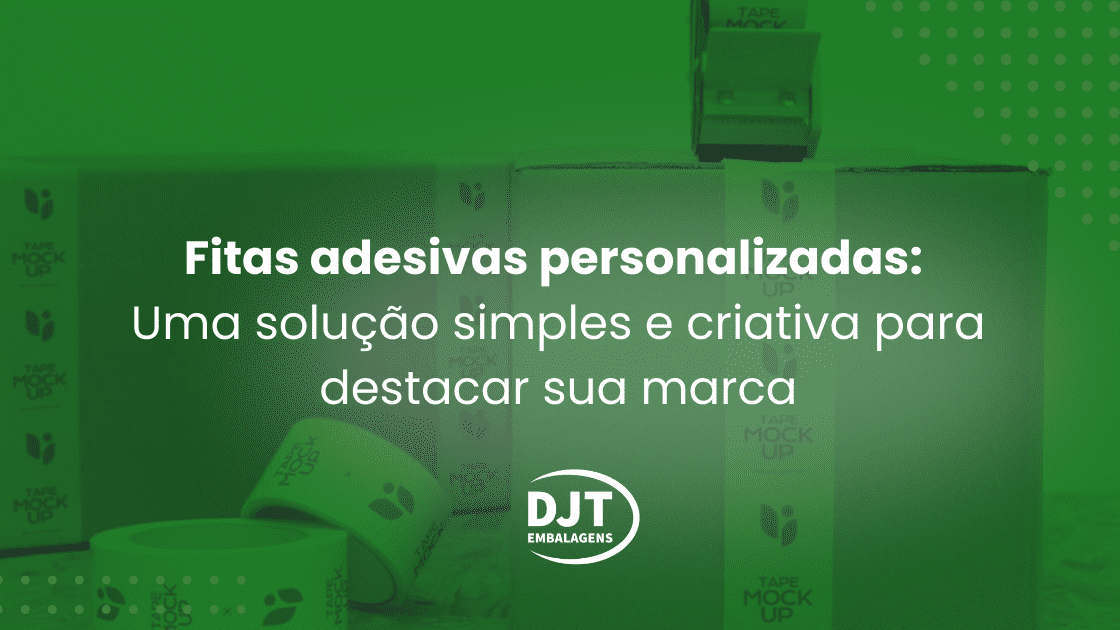 Fitas adesivas personalizadas Uma solução simples e criativa para destacar sua marca